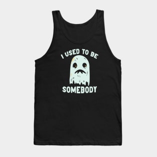 I Used to Be Somebody // Funny Ghost Halloween Tank Top